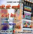 bhaiyon Ke Bade Bhaiya DJ Remix Song Full Hard 4D Vibration Mix No Voice Tag