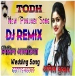 Todh New Punjabi Song 2023 Dj Remix Song Mixing By Dj Nitin Anil