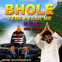 Bhole Tere Pyaar Me Masoom Sharma New Bhole Nath Song Dj Remix Mixing By Dj Nitin Raypuriya Ft Anil Kumar